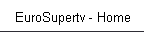 EuroSupertv - Home
